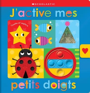 Livre - Apprendre avec Scholastic : Touche et explore : J’active mes petits doigts