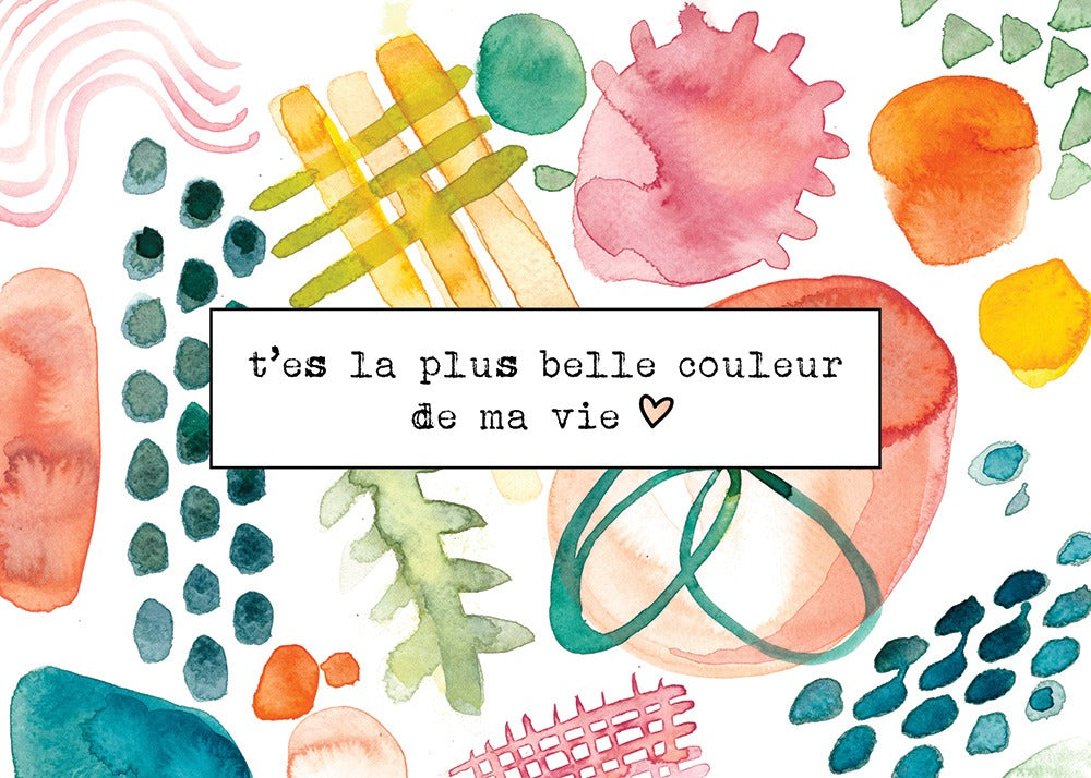 Carte de souhaits - T'es la plus belle couleur