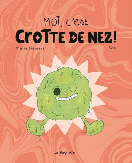 Livre - Moi, c'est crotte de nez!