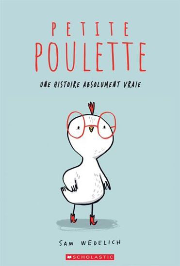 Petite Poulette : Une histoire absolument vraie